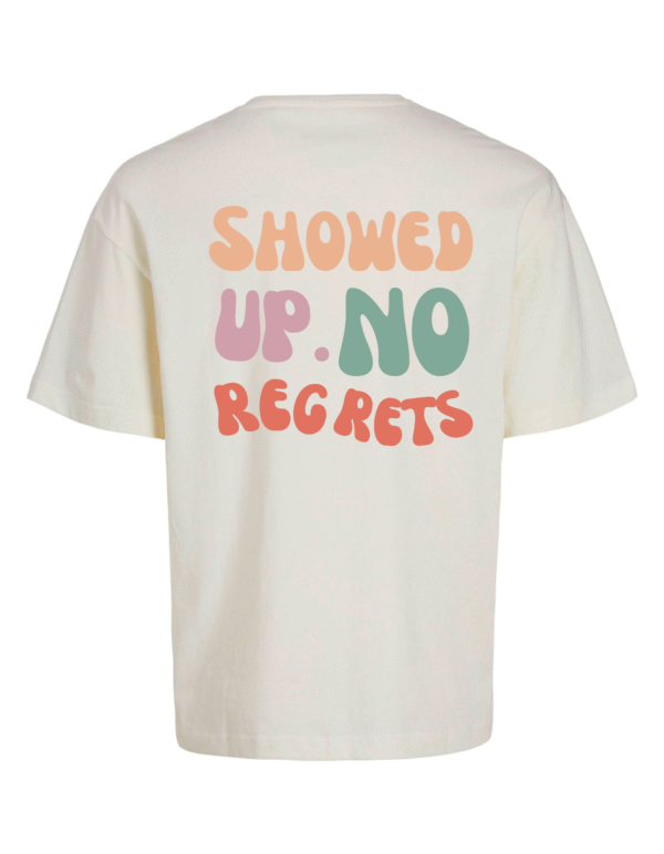Ovesized T-shirt "Showed Up, No Regrets"